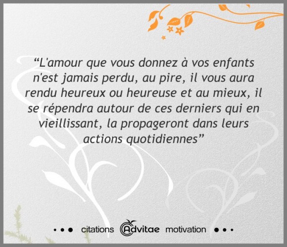 L'amour que vous donnez  vos enfants n'est jamais perdu