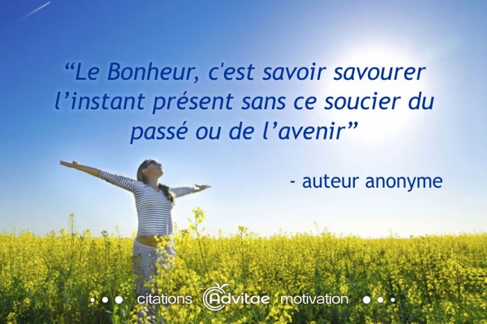 Le Bonheur, c'est savoir savourer linstant prsent 