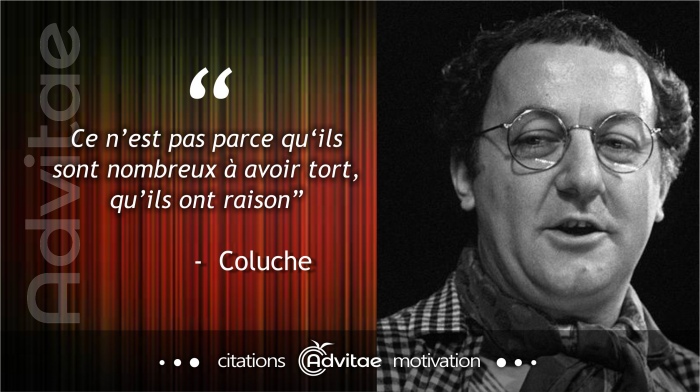 Ce nest pas parce quils sont nombreux  avoir tort, quils ont raison