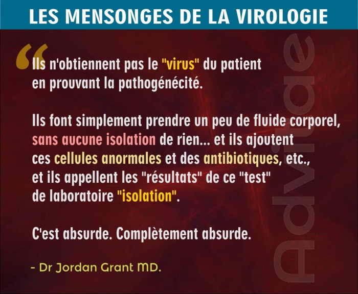 GRANT: Ils prennent juste du fluide corporel, ajoutent des cellules anormales, des antibiotiques et disent qu'ils ont isol� le virus 