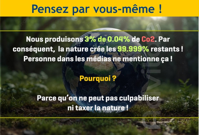 climat: Humain produit si peu de CO2 et la nature cre les 99.999% restants, mais on ne peut taxer la nature 