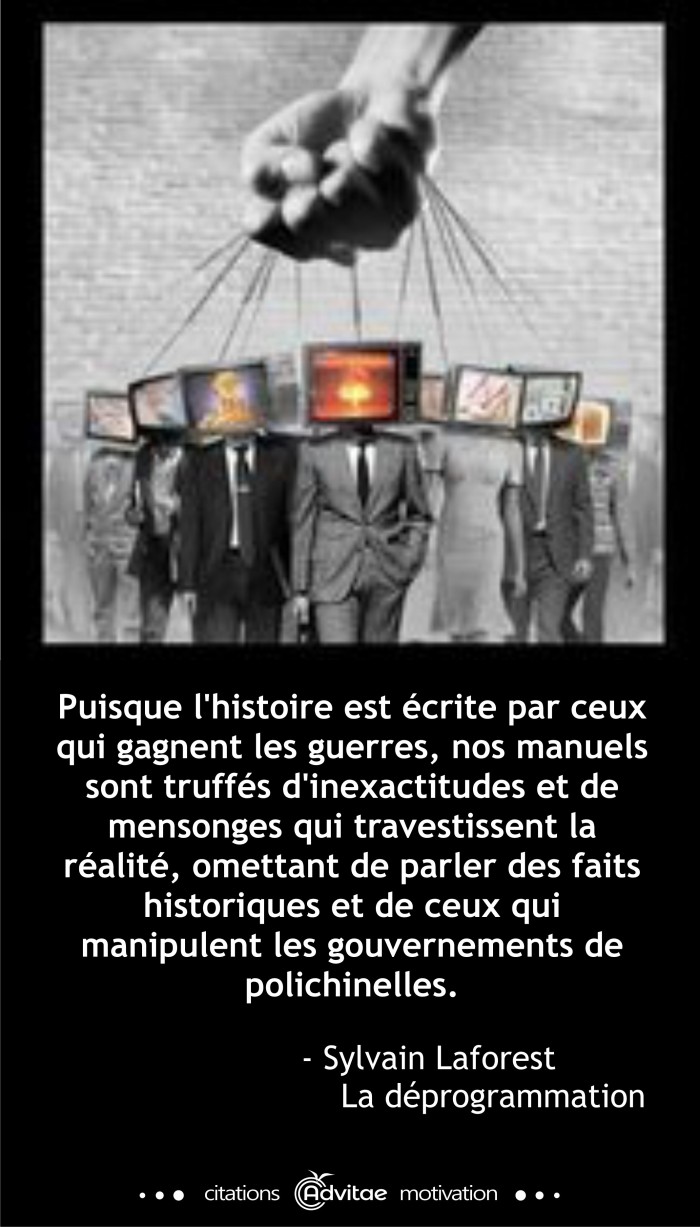 Puisque l'histoire est crite par ceux qui gagnent les guerres, elle est truffe de mensonges