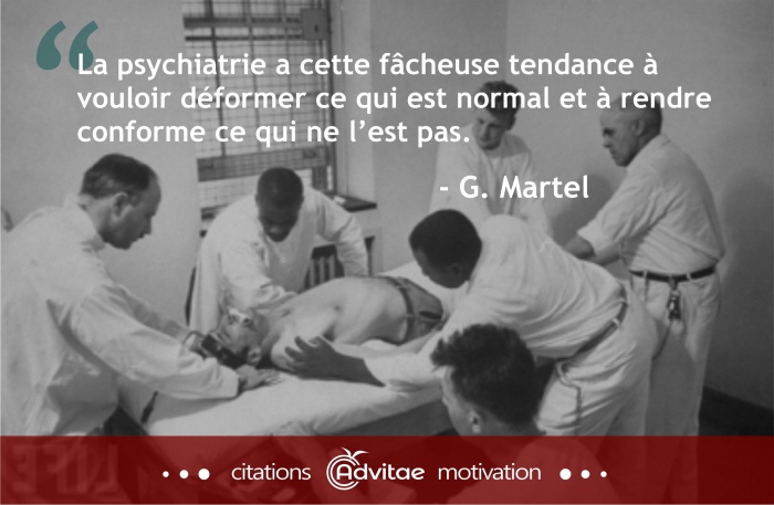 La psychiatrie dforme ce qui est normal et rend conforme l'anomalit