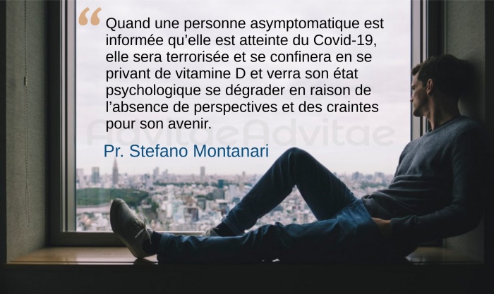 Une personne teste positive au Covid sera terrorise, se confinera se privant de vitamine D essentielle en dgradant son tat mental