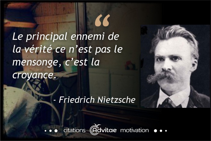 Le principal ennemi de la vrit ce nest pas le mensonge, cest la croyance.