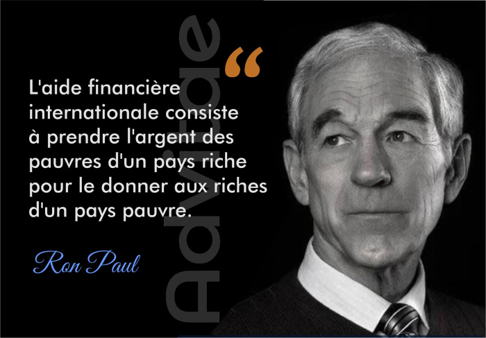 R.PAUL: L'aide financière internationale consiste à prendre l'argent des pauvres d'un pays riche pour le donner aux riches d'un pays pauvre
