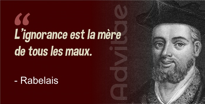 Lignorance est la mre  de tous les maux. 