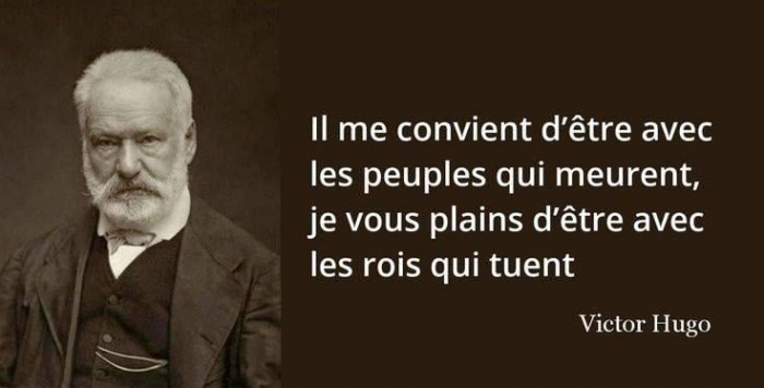 Hugo : Il me convient d'tre avec les peuples qui meurent. Je vous plains d'tre avec les rois qui tuent.
