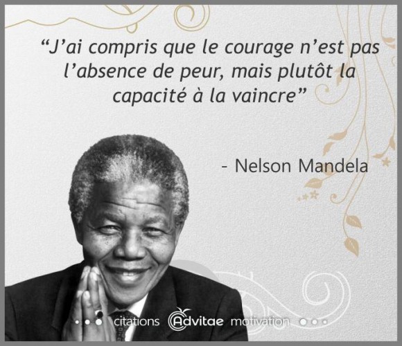 Le courage, c'est la capaicit  vaincre la peur