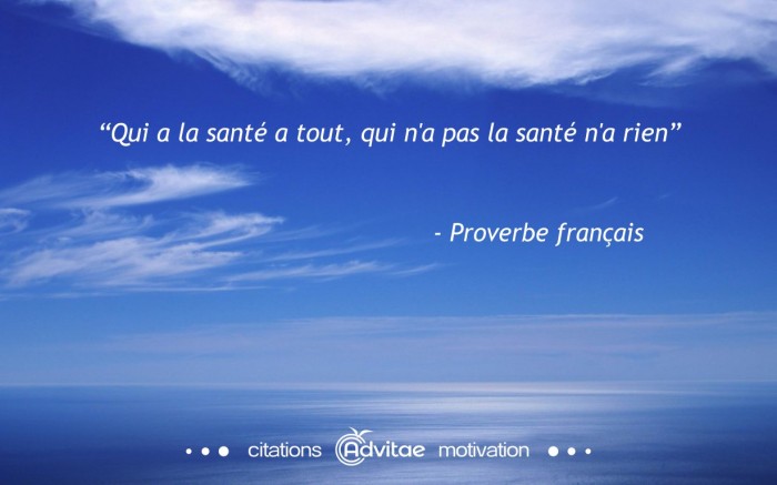Qui a la sant a tout, qui n'a pas la sant n'a rien