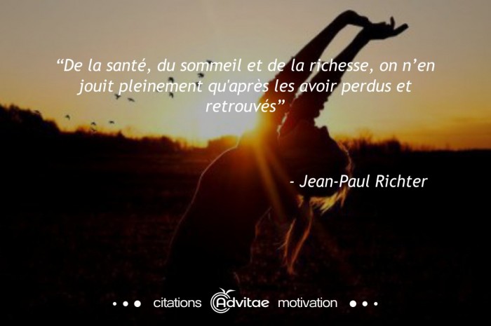 De la sant, du sommeil et de la richesse, on n'en jouit qu'aprs les avoir perdus et retrouvs